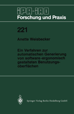 Ein Verfahren zur automatischen Generierung von software-ergonomisch gestalteten Benutzungsoberflächen von Weisbecker,  Anette