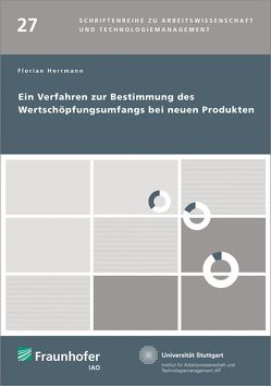 Ein Verfahren zur Bestimmung des Wertschöpfungsumfangs bei neuen Produkten. von Bullinger,  Hans-Jörg, Herrmann,  Florian, Spath,  Dieter