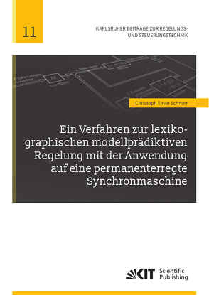 Ein Verfahren zur lexikographischen modellprädiktiven Regelung mit der Anwendung auf eine permanenterregte Synchronmaschine von Schnurr,  Christoph Xaver
