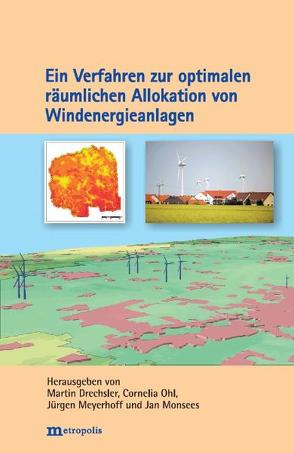 Ein Verfahren zur optimalen räumlichen Allokation von Windenergieanlagen von Drechsler,  Martin, Meyerhoff,  Jürgen, Monsees,  Jan, Ohl,  Cornelia