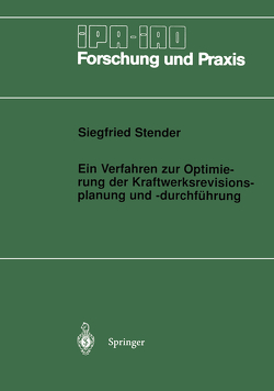 Ein Verfahren zur Optimierung der Kraftwerksrevisionsplanung und -durchführung von Stender,  Siegfried
