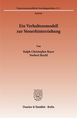 Ein Verhaltensmodell zur Steuerhinterziehung. von Bayer,  Ralph-Christopher, Reichl,  Norbert