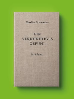 Ein vernünftiges Gefühl von Gronemeyer,  Matthias