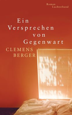 Ein Versprechen von Gegenwart von Berger,  Clemens