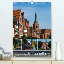 Ein Vormittag in Friesoythe (Premium, hochwertiger DIN A2 Wandkalender 2021, Kunstdruck in Hochglanz) von Renken,  Erwin