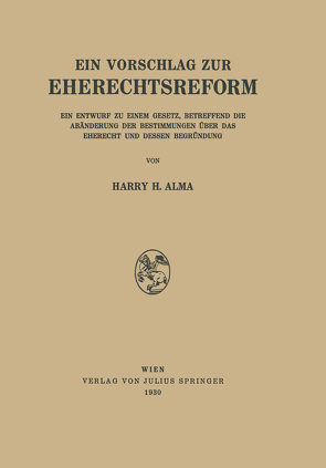 Ein Vorschlag zur Eherechtsreform von Alma,  H.H.