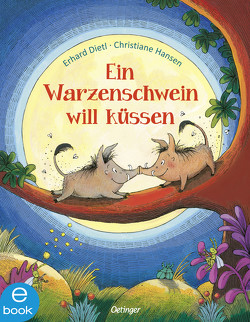 Ein Warzenschwein will küssen von Dietl,  Erhard, Hansen,  Christiane