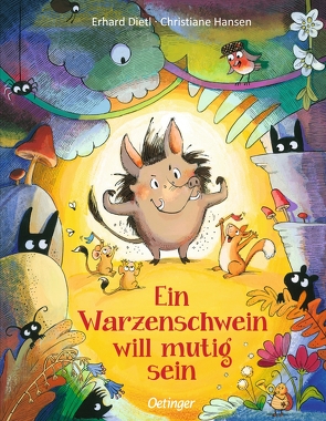 Ein Warzenschwein will mutig sein von Dietl,  Erhard, Hansen,  Christiane