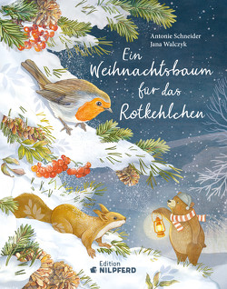 Ein Weihnachtsbaum für das Rotkehlchen von Schneider,  Antonie, Walczyk,  Jana