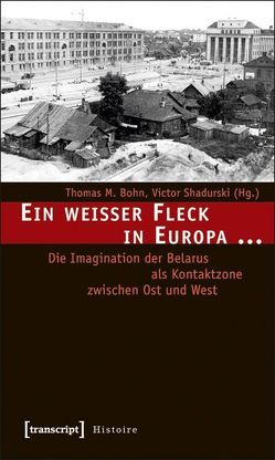 Ein weißer Fleck in Europa … von Bohn,  Thomas M., Shadurski,  Victor, Weber,  Albert