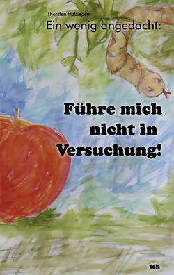 Ein wenig angedacht: Führe mich nicht in Versuchung! von Haßiepen,  Thorsten