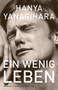 Ein wenig Leben von Kleiner,  Stephan, Yanagihara,  Hanya