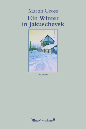 Ein Winter in Jakuschevsk von Gross,  Martin