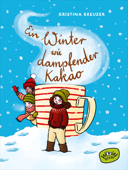 Ein Winter wie dampfender Kakao von Ablang,  Friederike, Kreuzer,  Kristina