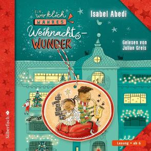 Ein wirklich wahres Weihnachtswunder von Abedi,  Isabel, Greis,  Julian, Schüddekopf,  Sarah