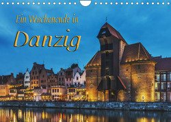 Ein Wochenende in Danzig (Wandkalender 2023 DIN A4 quer) von Kirsch,  Gunter