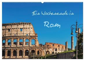 Ein Wochenende in Rom (Wandkalender 2024 DIN A2 quer), CALVENDO Monatskalender von Kirsch,  Gunter