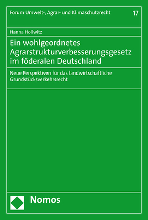 Ein wohlgeordnetes Agrarstrukturverbesserungsgesetz im föderalen Deutschland von Hollwitz,  Hanna