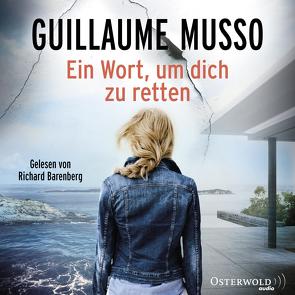 Ein Wort, um dich zu retten von Barenberg,  Richard, Hagedorn,  Eliane, Musso,  Guillaume, Runge,  Bettina