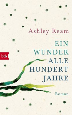 Ein Wunder alle hundert Jahre von Brammertz,  Beate, Ream,  Ashley