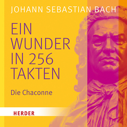 Ein Wunder in 256 Takten von Bach,  Johann Sebastian