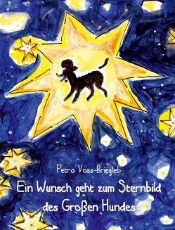Ein Wunsch geht zum Sternbild des Großen Hundes von Voss-Briegleb,  Petra