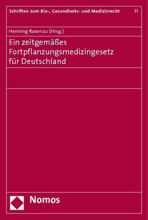 Ein zeitgemäßes Fortpflanzungsmedizingesetz für Deutschland von Rosenau,  Henning