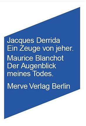 Ein Zeuge von jeher /Der Augenblick meines Todes von Blanchot,  Maurice, Derrida,  Jacques, Lüdemann,  Susanne, Weidemann,  Hinrich
