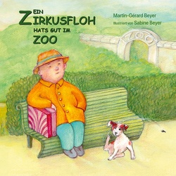 Ein Zirkusfloh hats gut im Zoo von Beyer,  Martin-Gérard