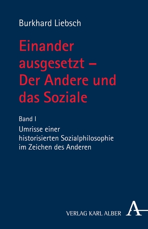 Einander ausgesetzt – Der Andere und das Soziale von Liebsch,  Burkhard