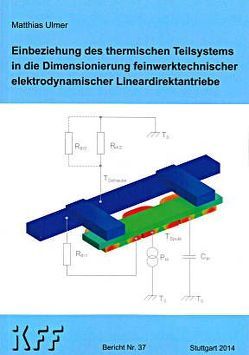 Einbeziehung des thermischen Teilsystems in die Dimensionierung feinwerktechnischer elektrodynamischer Lineardirektantriebe von Ulmer,  Matthias