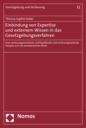 Einbindung von Expertise und externem Wissen in das Gesetzgebungsverfahren von Huber,  Theresa Sophie