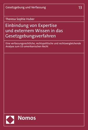 Einbindung von Expertise und externem Wissen in das Gesetzgebungsverfahren von Huber,  Theresa Sophie