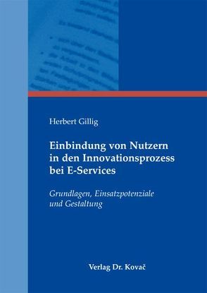 Einbindung von Nutzern in den Innovationsprozess bei E-Services von Gillig,  Herbert