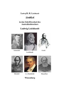 Einblick in den Schriftwechsel des Australienforschers Ludwig Leichhardt von Leichhardt,  Ludwig R. H.