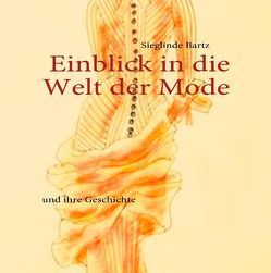 Einblick in die Welt der Mode von Bartz,  Sieglinde, Lind,  Siggi