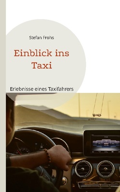 Einblick ins Taxi von Frohs,  Stefan