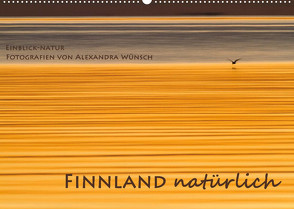 Einblick-Natur: Finnland natürlich (Wandkalender 2022 DIN A2 quer) von Wünsch,  Alexandra