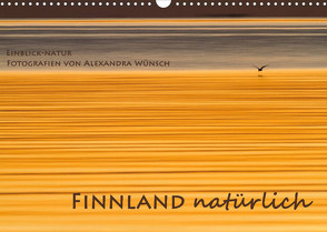 Einblick-Natur: Finnland natürlich (Wandkalender 2022 DIN A3 quer) von Wünsch,  Alexandra