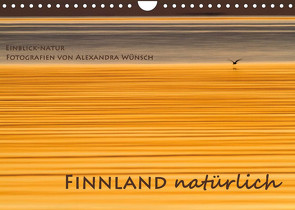 Einblick-Natur: Finnland natürlich (Wandkalender 2023 DIN A4 quer) von Wünsch,  Alexandra