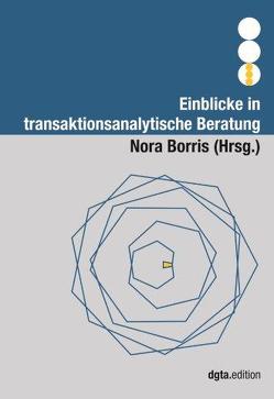 Einblicke in die transaktionsanalytische Beratung von Borris,  Nora