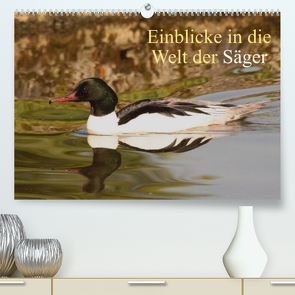 Einblicke in die Welt der Säger (Premium, hochwertiger DIN A2 Wandkalender 2022, Kunstdruck in Hochglanz) von Erlwein,  Winfried