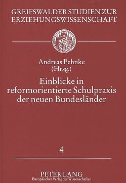 Einblicke in reformorientierte Schulpraxis der neuen Bundesländer von Pehnke,  Andreas