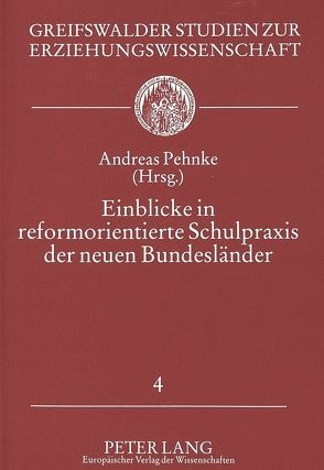 Einblicke in reformorientierte Schulpraxis der neuen Bundesländer von Pehnke,  Andreas
