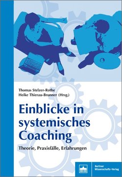 Einblicke in systemisches Coaching von Stelzer-Rothe,  Thomas, Thierau-Brunner,  Heike