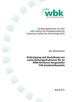 Einbringung und Gestaltung von Lasteinleitungsstrukturen für im RTM-Verfahren hergestellte FVK-Sandwichbauteile von Schwennen,  Jan