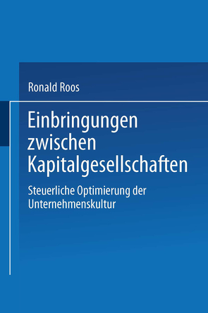 Einbringungen zwischen Kapitalgesellschaften von Roos,  Ronald