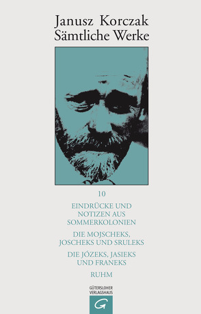 Eindrücke und Notizen aus Sommerkolonien. Die Mojscheks, Joscheks und Sruleks. Die Józeks, Jasieks und Franeks. Ruhm. von Beiner,  Friedhelm, Góralczyk,  Agath, Kinsky,  Esther, Korczak,  Janusz, Matwin-Buschmann,  Roswitha, Ungermann,  Silvia