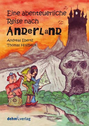 Eine abendteuerliche Reise nach Anderland von Ebertz,  Andreas, Holzbeck,  Thomas