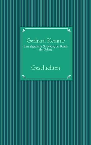 Eine abgedrehte Schiebung am Rande der Galaxie von Kemme,  Gerhard